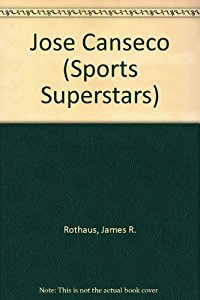 Jose Canseco (Sports Superstars): Rothaus, James R.: 9780895657350
